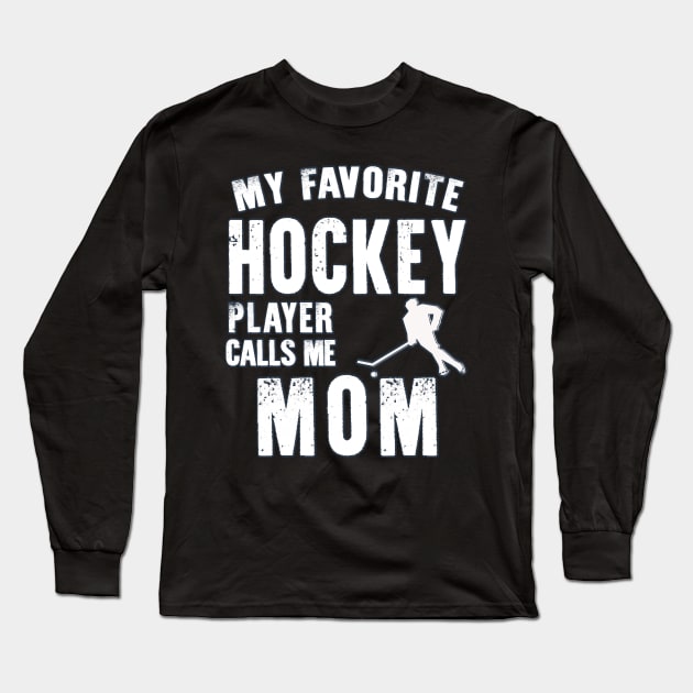 Womens My Favorite Hockey Player Calls Me Mom Gift for hockey mom Long Sleeve T-Shirt by BoogieCreates